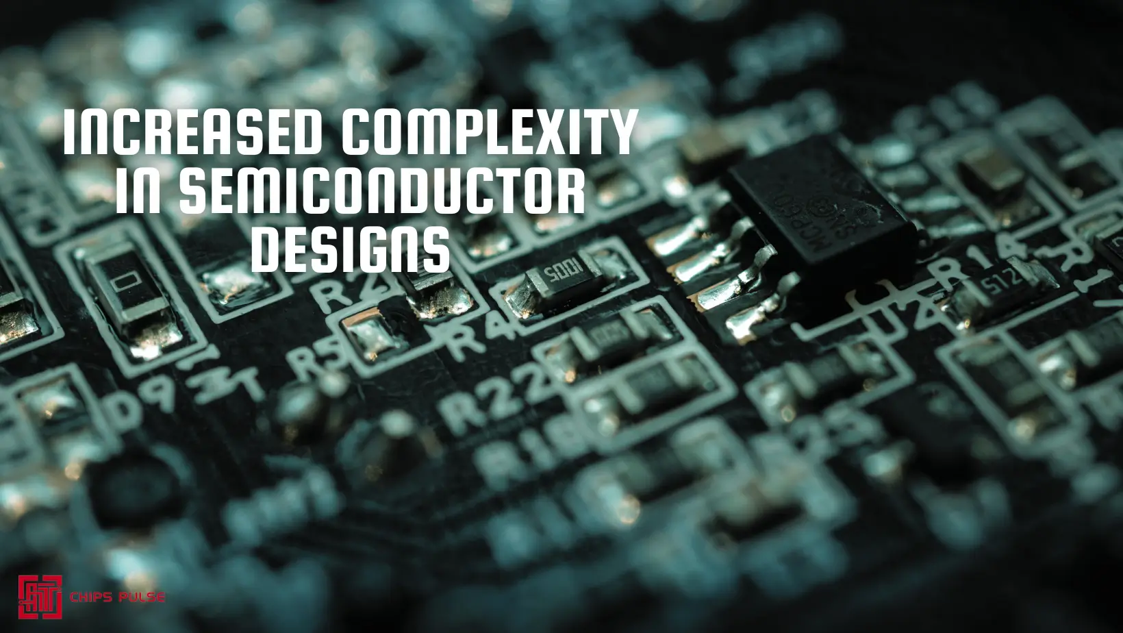 Increased Complexity in Semiconductor Designs